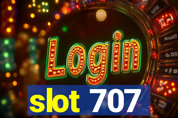 slot 707